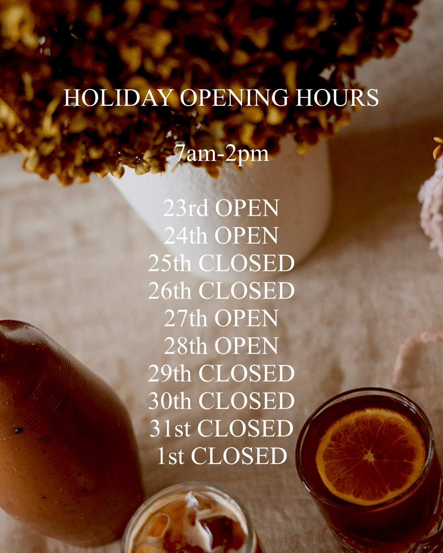 Our Christmas holiday opening hours: 

7am-2pm

23rd OPEN
24th OPEN
25th CLOSED
26th CLOSED 
27th OPEN
28th OPEN
29th CLOSED 
30th CLOSED
31st CLOSED 
1st CLOSED