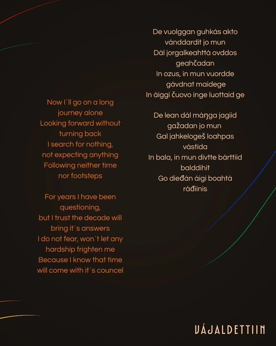 Muhtun l&aacute;vlagat movttidit r&aacute;hkadit ođđa b&aacute;lg&aacute;id! D&aacute; lea &ldquo;V&aacute;jaldettiin&rdquo; l&aacute;vlaga teaksta🙂&zwj;↕️Leat go gullan dan?

ENG: Some songs feel like a push toward a new and braver direction! This 
