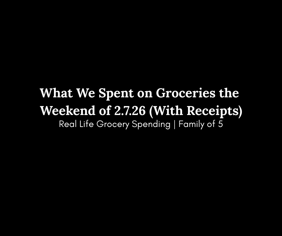 What We Spent on Groceries the Weekend of 2.7.26 (With Receipts)