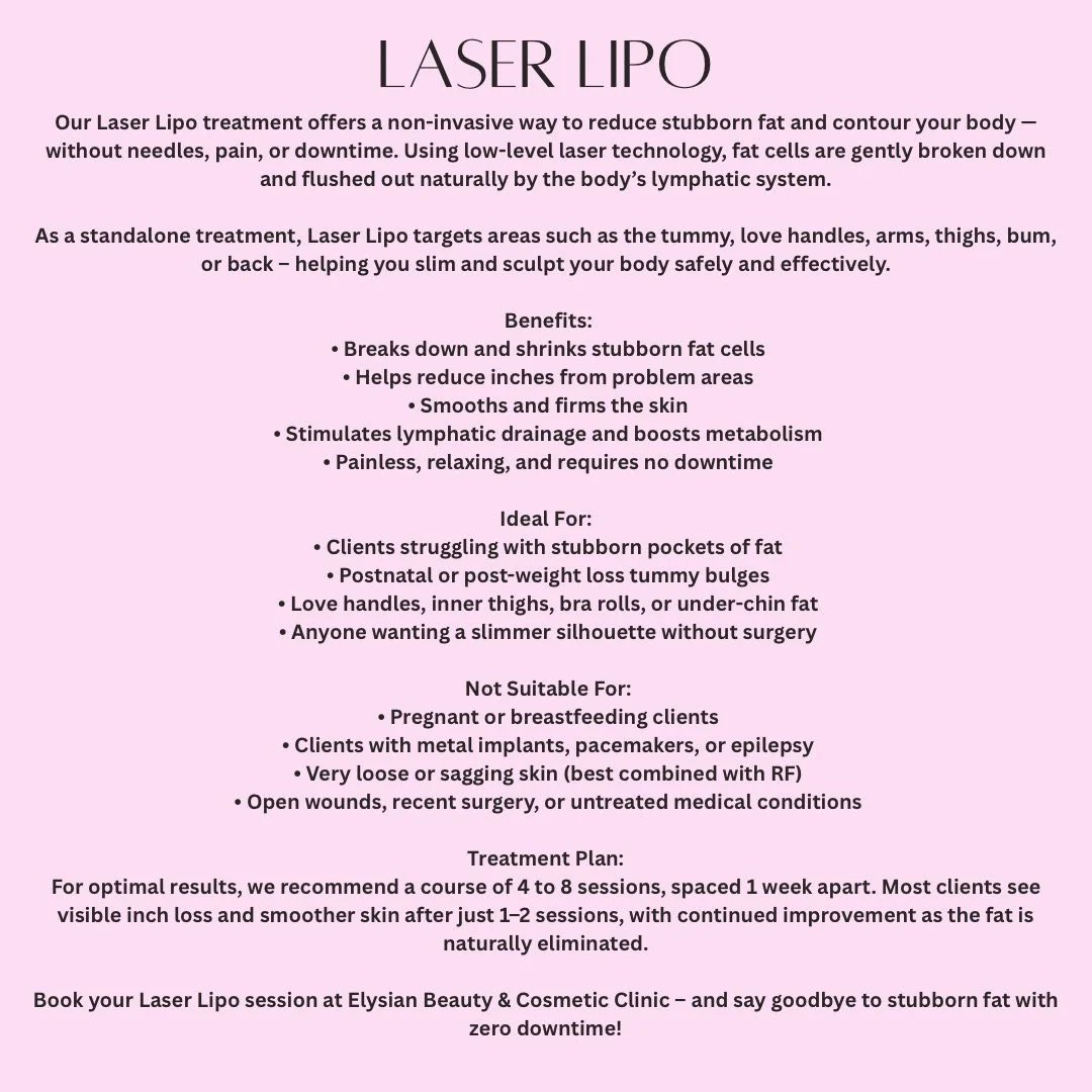 Information sheet about Laser Lipo treatment, describing it as a non-invasive method to reduce stubborn fat and contour the body, targeting areas such as the tummy, love handles, arms, thighs, bum, or back. It lists benefits, ideal candidates, who should not use it, and recommended treatment plan of 4 to 8 sessions.