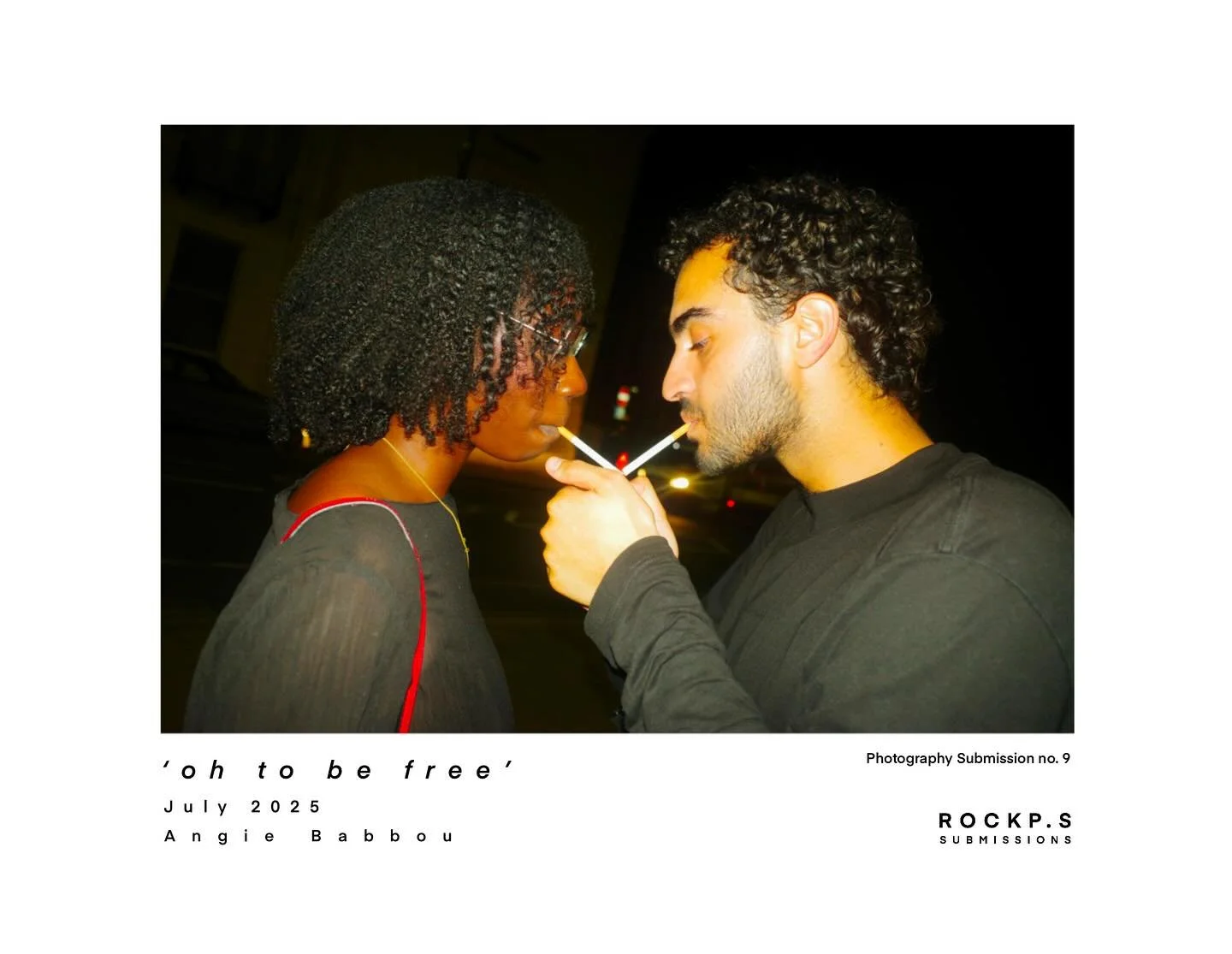 Photography Submission no. 8

&lsquo;oh to be free&rsquo; SUBMITTED BY ANGIE BABBOU
JULY 2025

&lsquo;These images document a night spent with friends, but more than that, they capture the sense of freedom, softness, and self-expression that emerges 