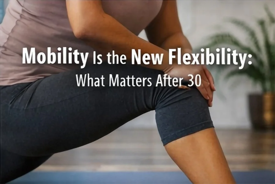 Mobility vs. Flexibility: Why Mobility Training Matters After 30