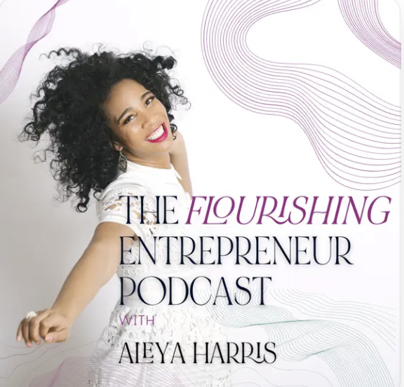 Aleya Harris poses joyfully in a white dress against a white background with flowing purple line art. The text reads “The Flourishing Entrepreneur Podcast with Aleya Harris.”