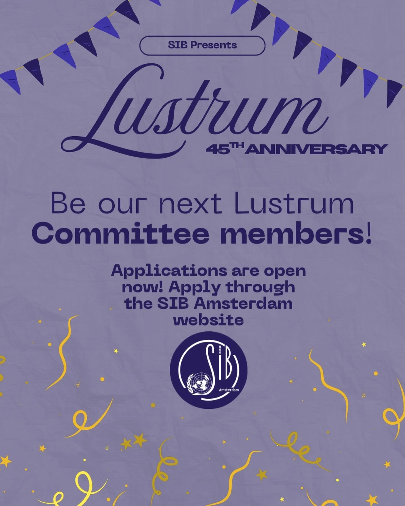 Want to lead the biggest celebration SIB has had in five years? 🎉
The Lustrum marks SIB&rsquo;s 45th anniversary a full month of special events, lectures, themed parties, visits, and a yearbook honouring our association.

We&rsquo;re looking for a L