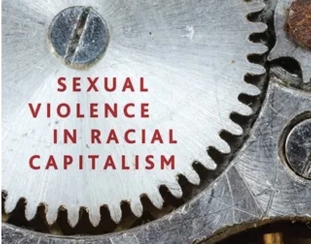 Sexual Violence Produced the Categories “Woman” and “Man”: Reflections on Alison Phipps’ “Sexual Violence in Racial Capitalism”