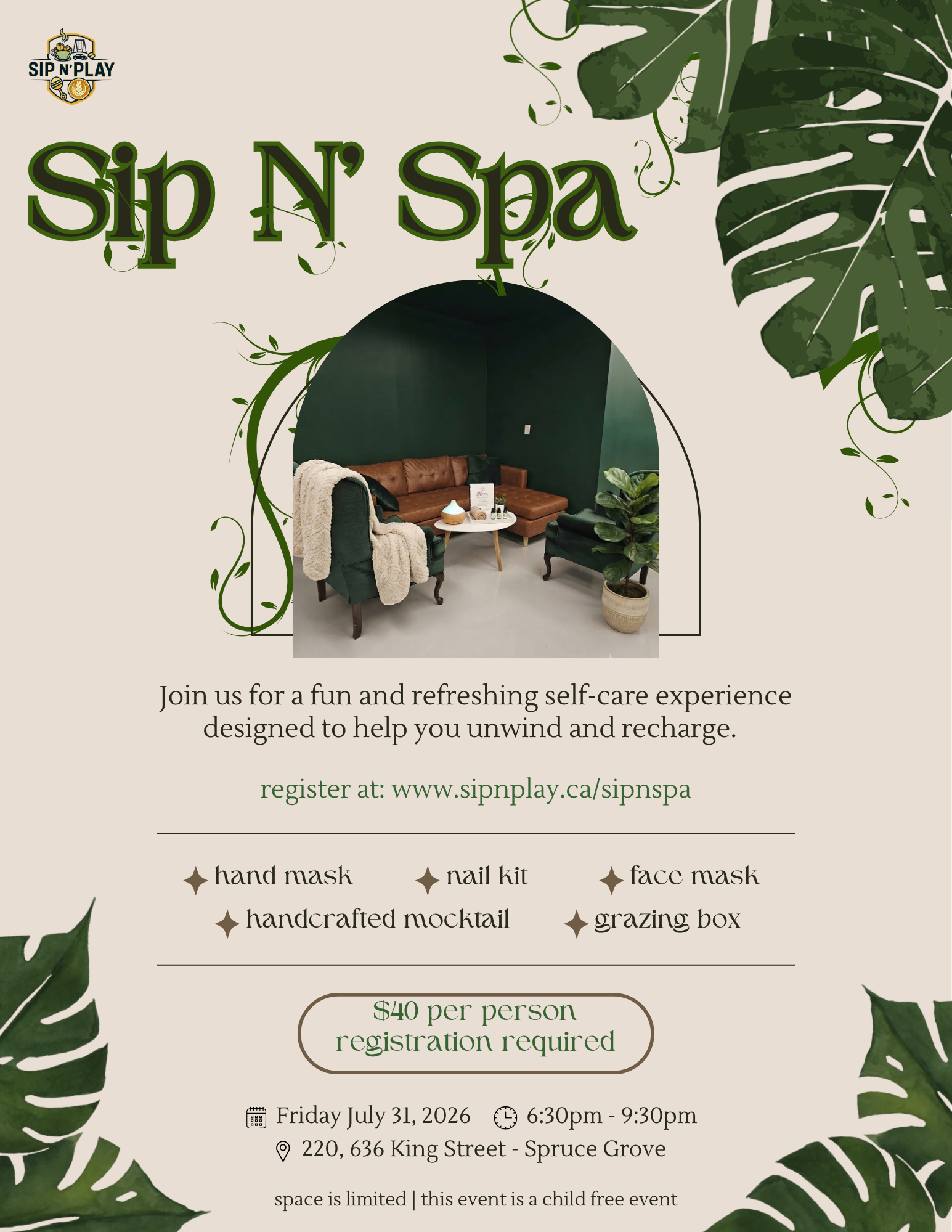 A promotional flyer for a self-care event at Sip N' Spa, featuring a room with green walls, a leather sofa, and plants. The event is scheduled for Friday, July 31, 2026, from 6:30 pm to 9:30 pm at 220, 636 King Street, Spruce Grove, with a registration fee of $40 per person. The flyer mentions self-care products like hand masks, nail kits, face masks, handcrafted mocktails, and grazing boxes, and notes space is limited and the event is child-free.