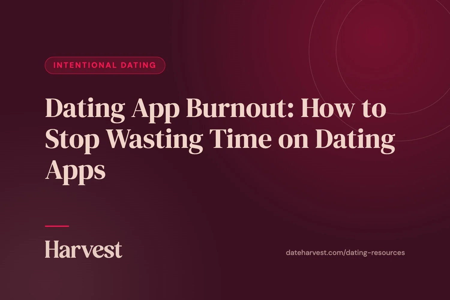 Dating App Burnout: How to Stop Wasting Time on Dating Apps