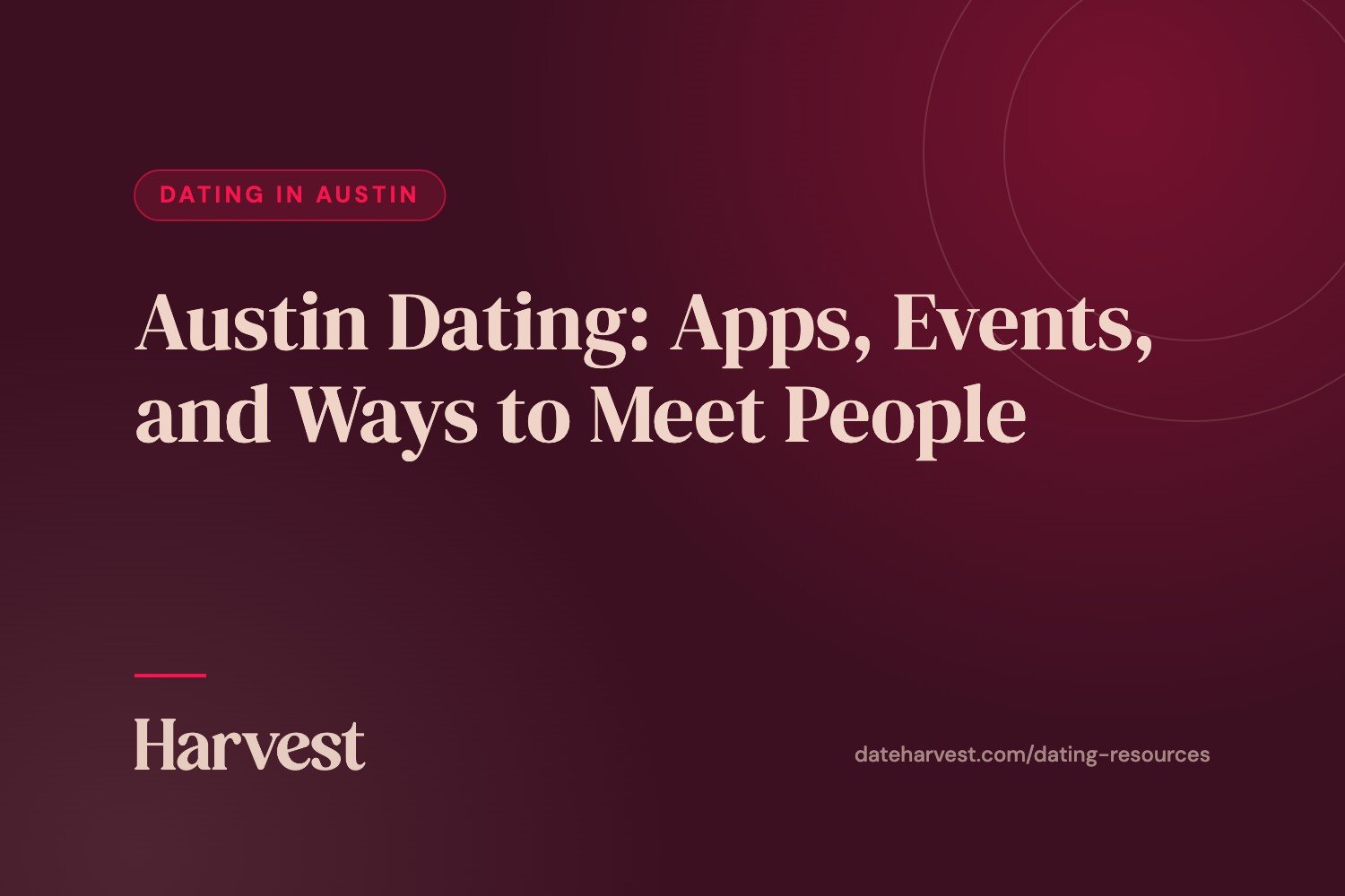 Austin Dating: Apps, Events, and Ways to Meet People