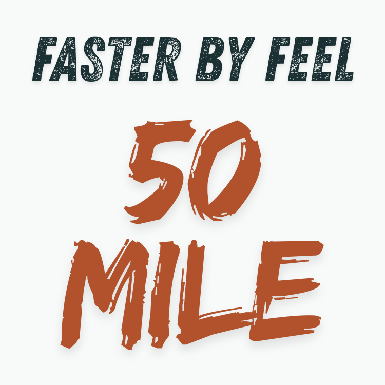 50 Mile Plan - Faster by Feel