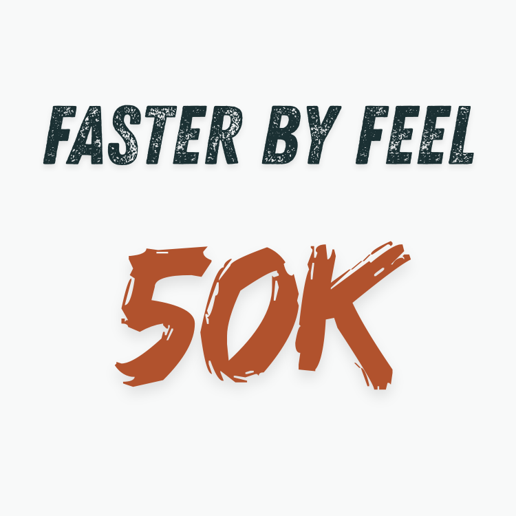 50k Plan - Faster by Feel