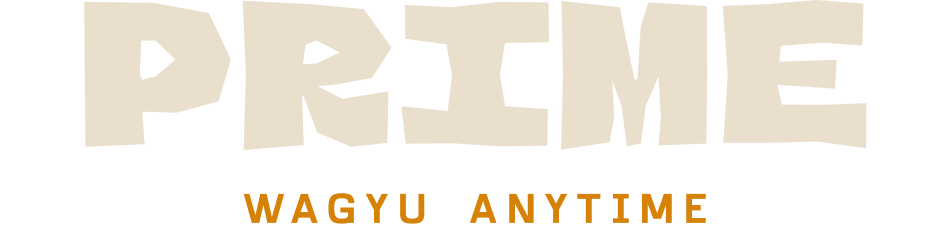 The word 'PRIME' in large 3D block letters with the phrase 'WAGYU ANYTIME' underneath in smaller orange text.