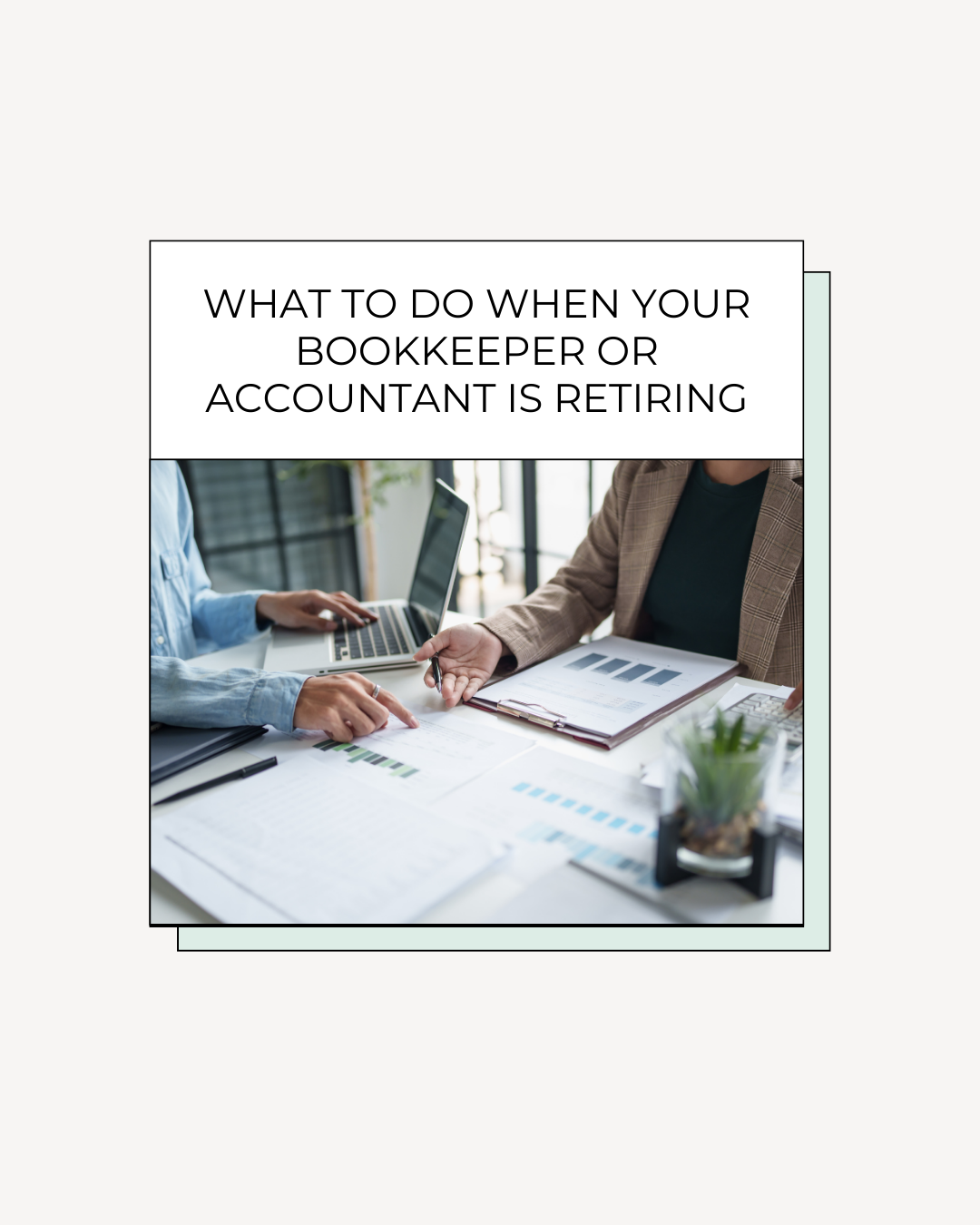 What to do when your bookkeeper or accountant is retiring