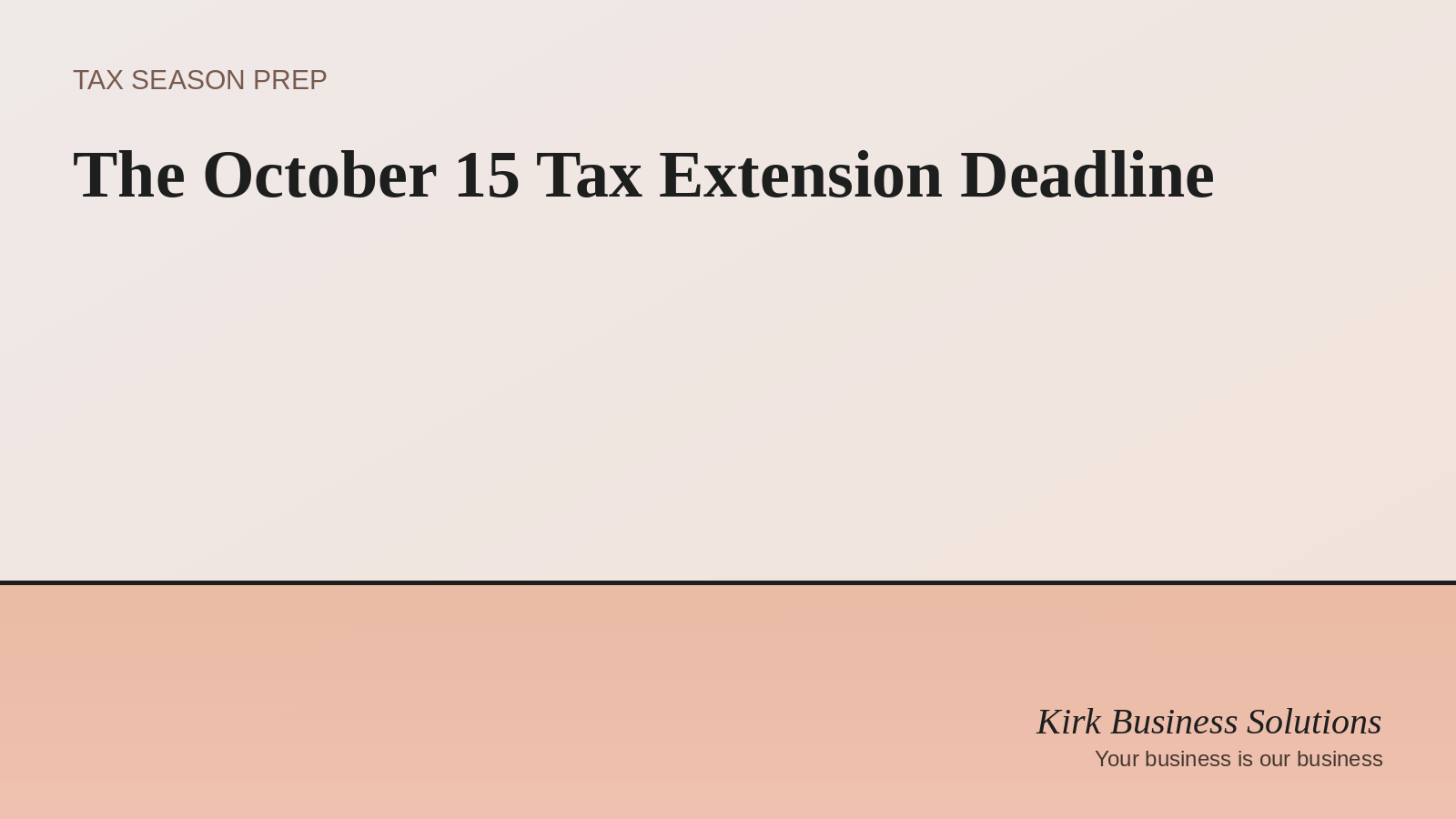 October 15 tax extension deadline reminder for business owners — Kirk Business Solutions blog header