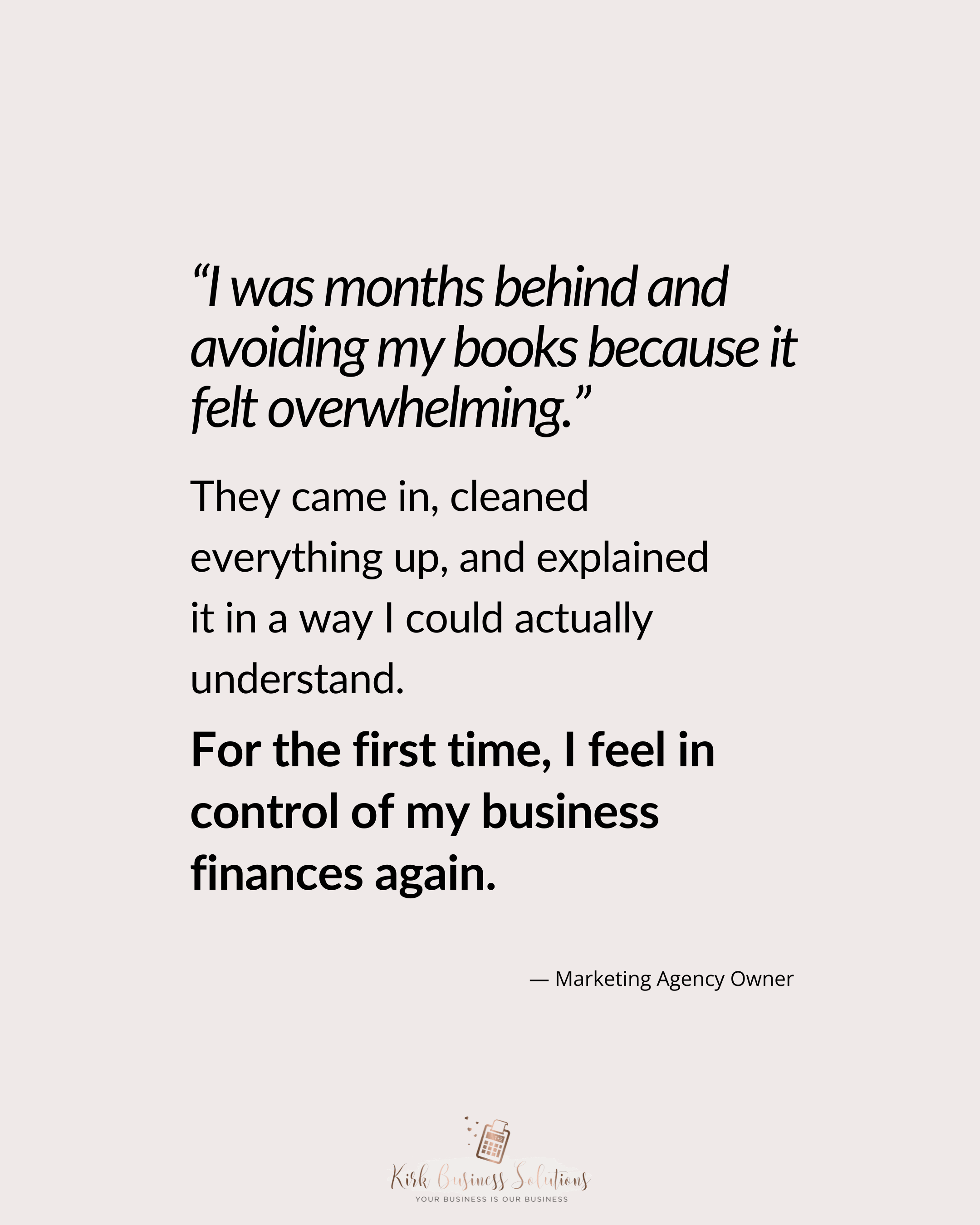 Testimonial from a small business owner about catching up months of overdue bookkeeping and finally feeling in control of their finances