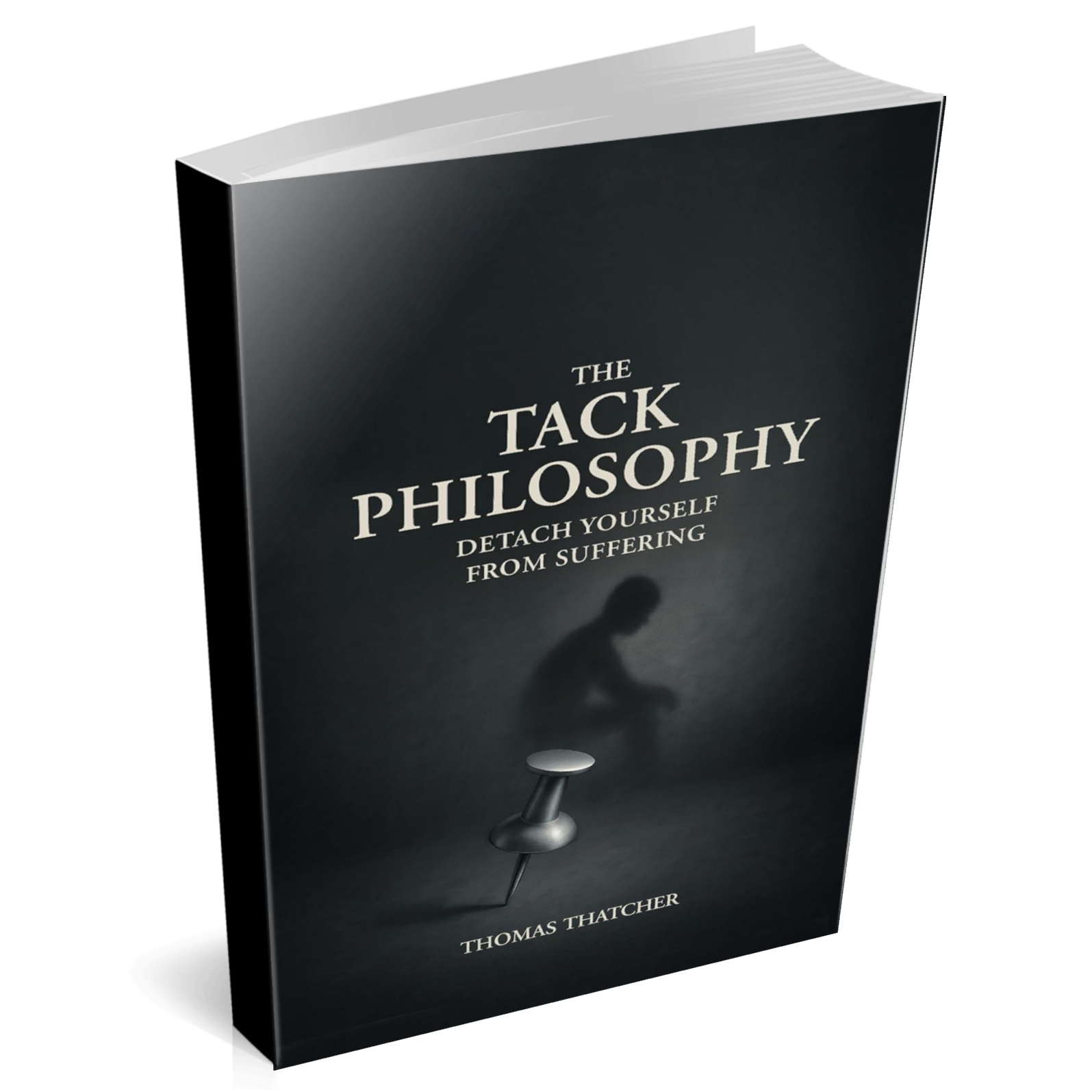 Cover of a book titled 'The Tack Philosophy: Detach Yourself from Suffering' by Thomas Thatcher, featuring a shadowy silhouette of a person and a thumbtack pin on a dark background.