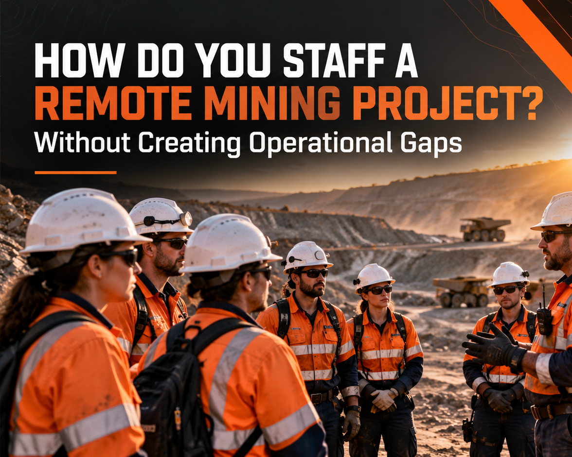 How Do You Staff a Remote Mining Project Without Creating Operational Gaps?
