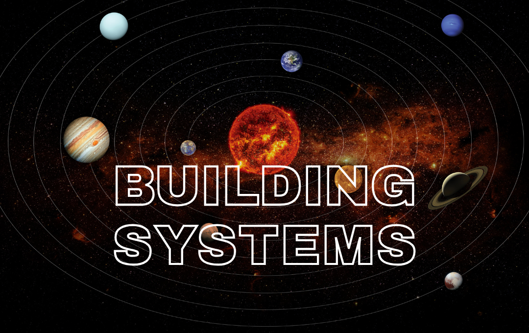 Space-themed background with planets and the Sun, overlaid with the text 'Building Systems'.