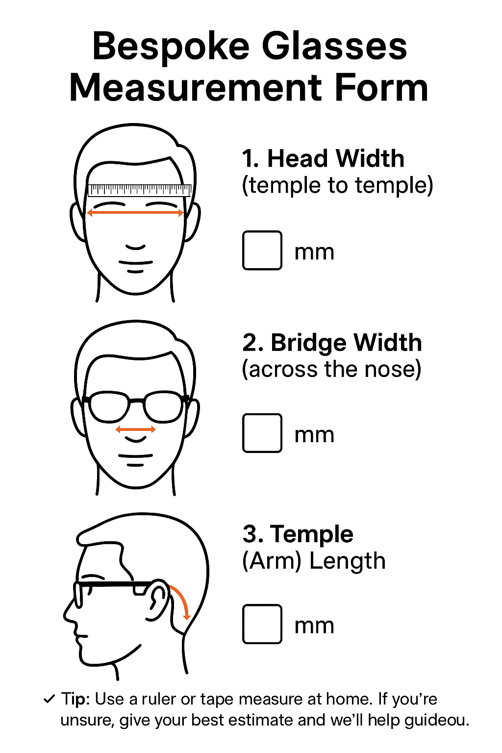 A measurement form for custom glasses with illustrations of head measurements. The form includes sections for head width, bridge width, and temple length, each with illustrations of a person's head showing where to measure, and blank spaces for measurements in millimeters. At the bottom, there is a tip about using a ruler or tape measure at home for precise measurements.