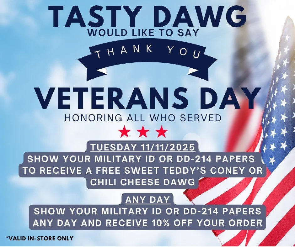 Tasty Dawg salutes the bravery and selflessness of our military veterans!  Today and every day, we're honored to recognize the heroes who've served our nation with courage and devotion. 

As a small token of gratitude, we're offering a complimentary 