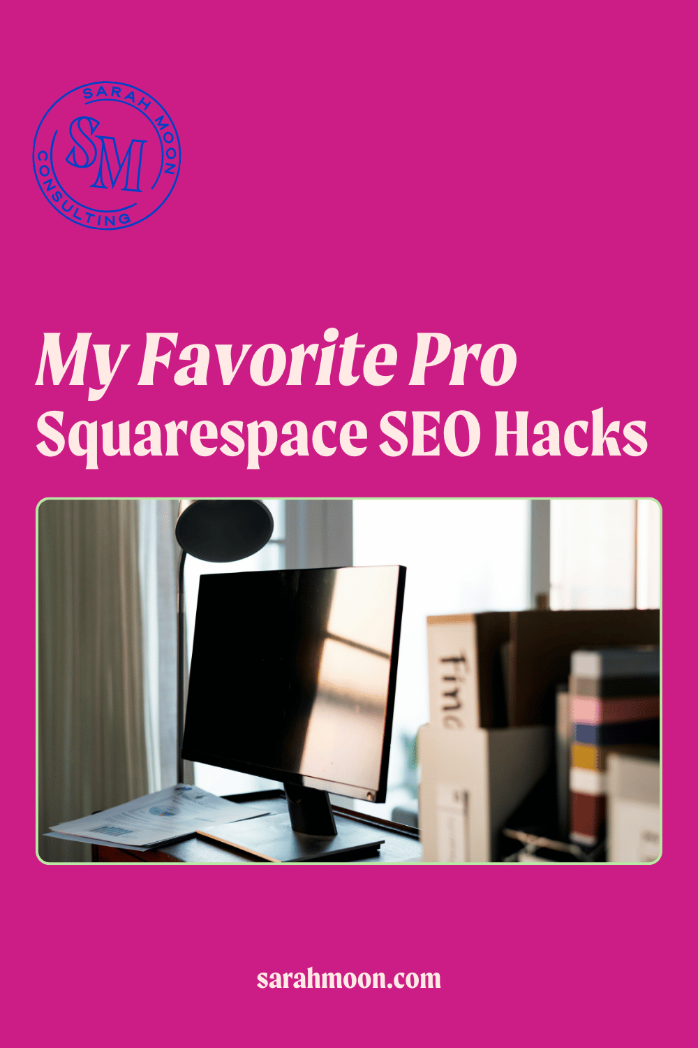A pink rectangle with the verbiage "my favorite pro squarespace seo hacks"