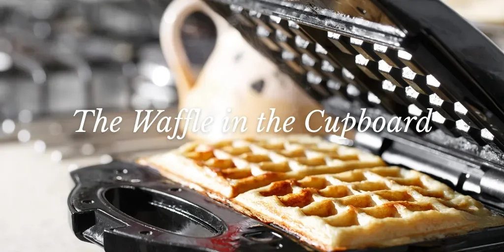 The Waffle in the Cupboard