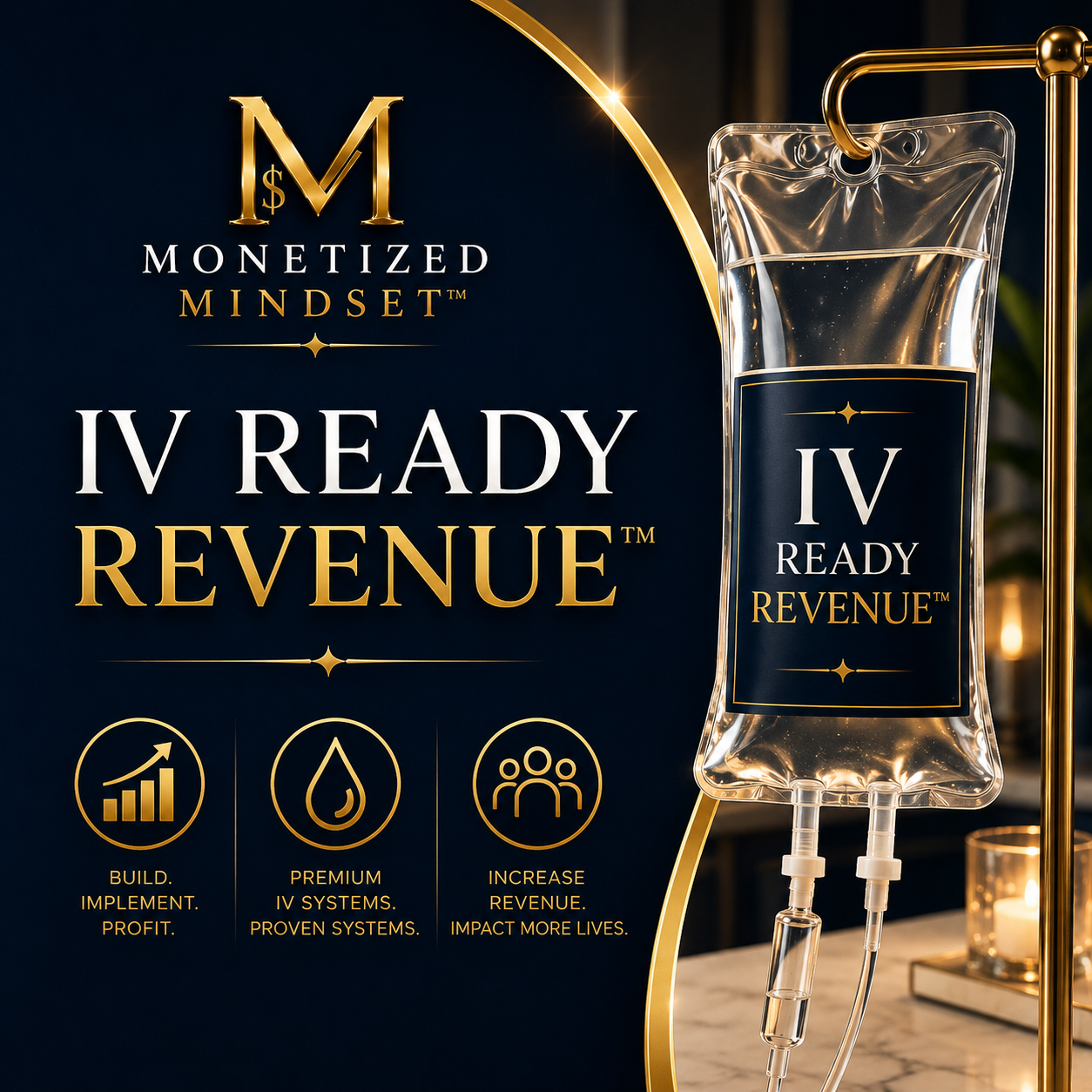 Promotional graphic for Monetized Mindset IV Ready Revenue with a medical IV drip bag filled with a golden liquid, and icons representing growth, premium IV systems, and impact on lives.