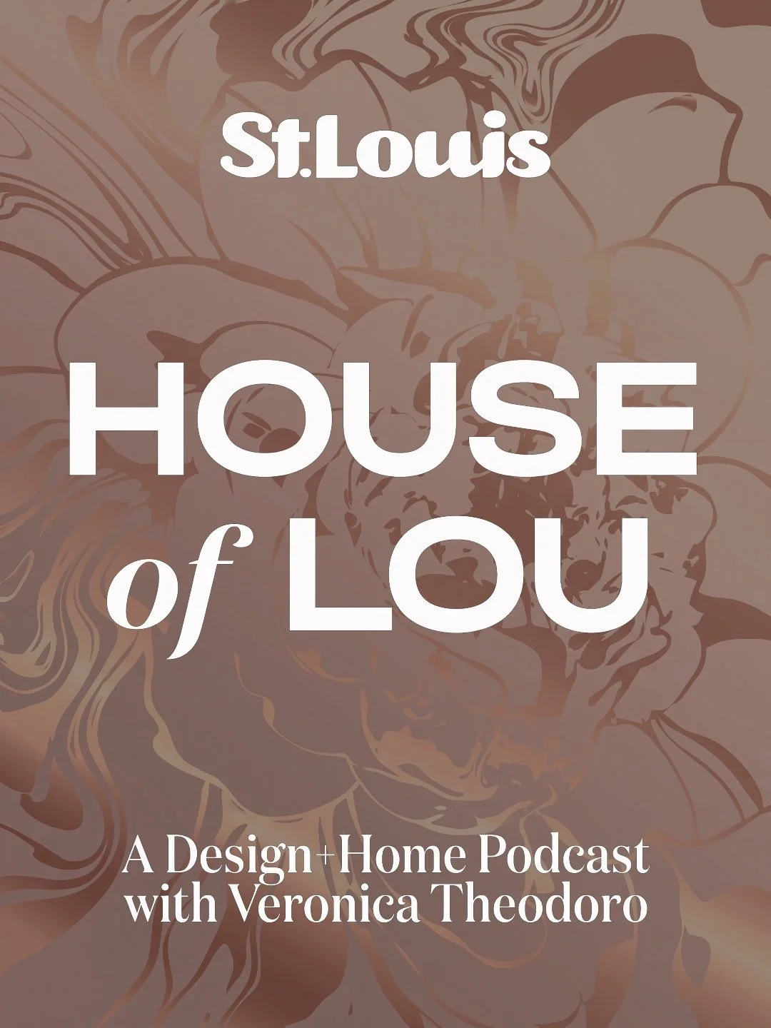 Podcast cover art for 'House of Lou,' a design and home podcast with Veronica Theodoro. The background features a stylized floral pattern in muted brown tones with white text.