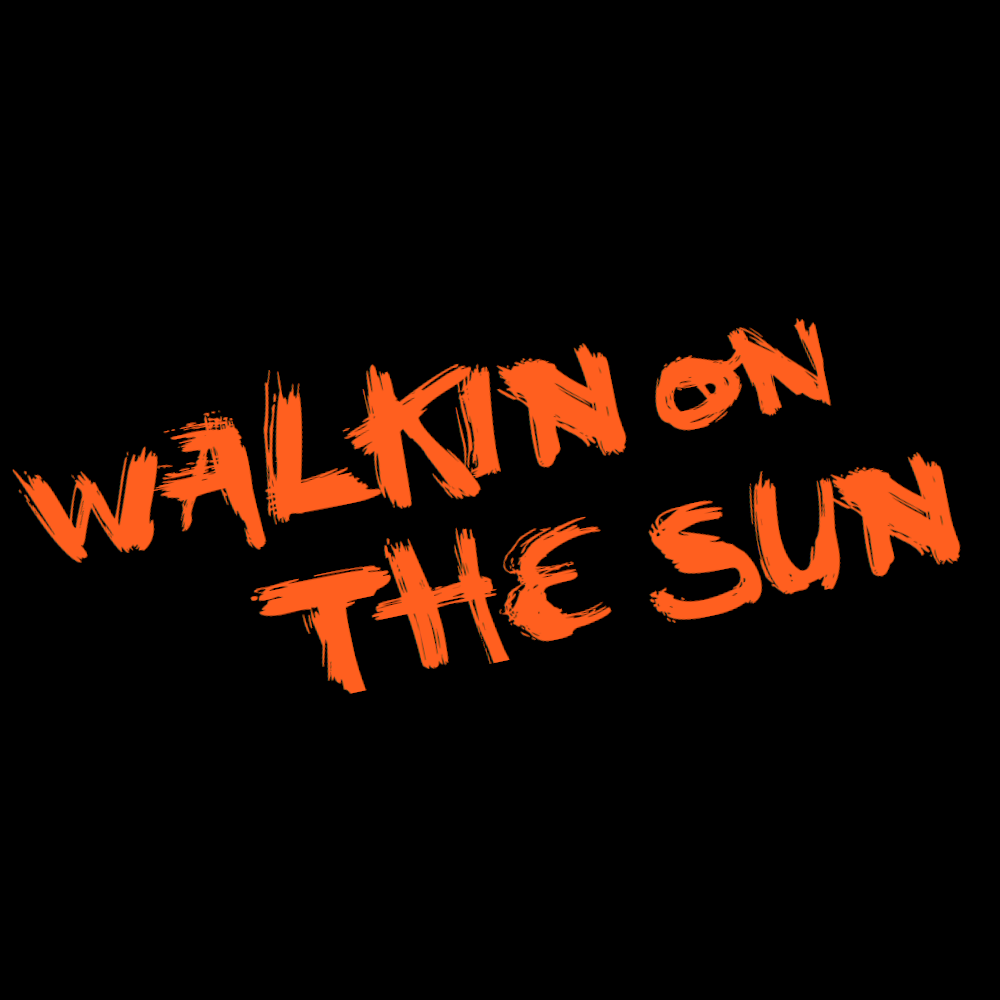 Walkin On THe SUN.png