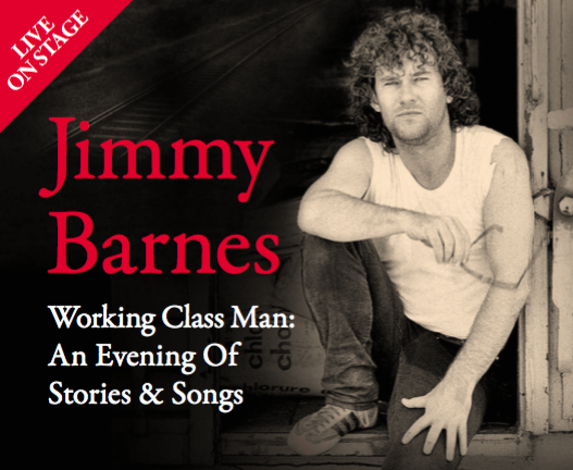 Jimmy Barnes announces Working Class Man: An Evening Of Stories & Songs - Australia & NZ tour