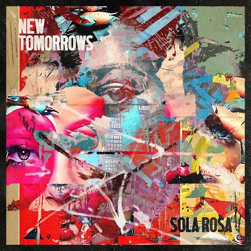 New Music & Video Release - Sola Rosa latest EP New Tomorrows out now