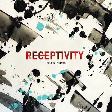 New Music &amp; Video Release - Selfish Things announce new album Receptivity - 12th May 2026