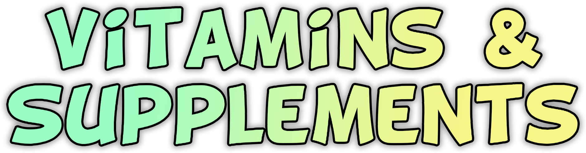 Text graphic with colorful, wavy letters that read "Vitamins & Supplements" in shades of green and yellow on a black background.