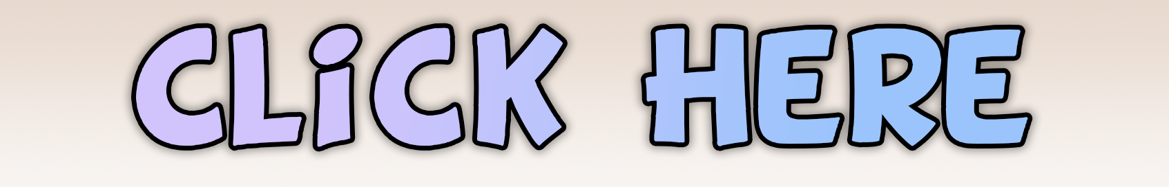 Text graphic with the words "CLICK HERE" in large, colorful, cartoon-style letters.
