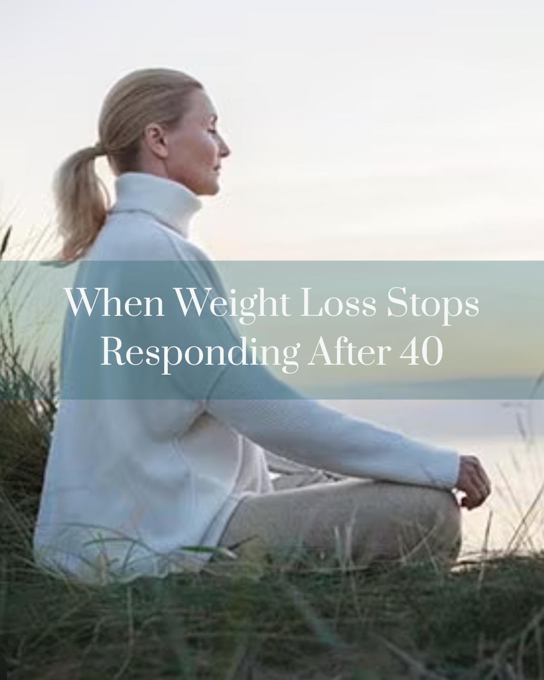 The 5 Hidden Reasons Weight Loss Stops Responding After 40