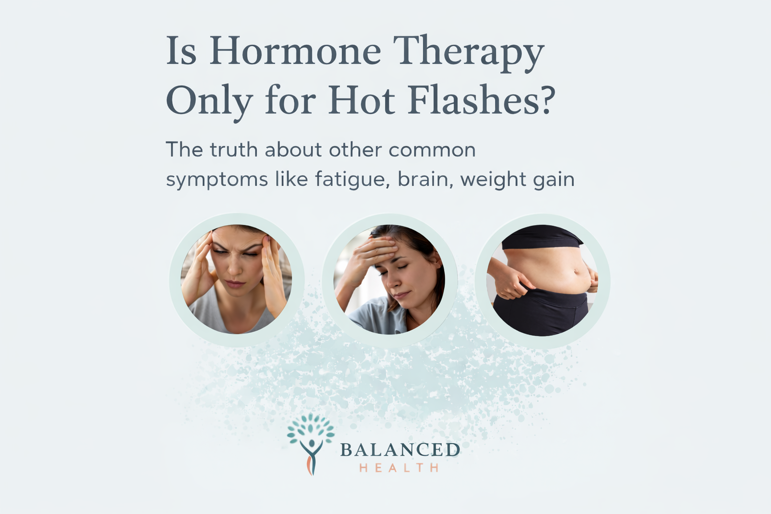 Myth #3: Hormone Therapy Is Only for Hot Flashes