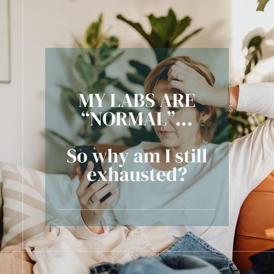 My Labs Are Normal—So Why Am I Still Exhausted?