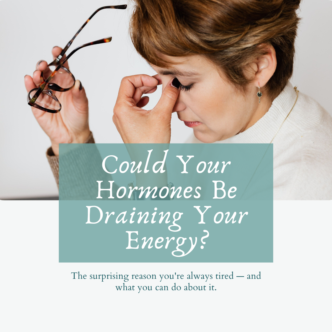 Could Your Hormones Be Draining Your Energy?