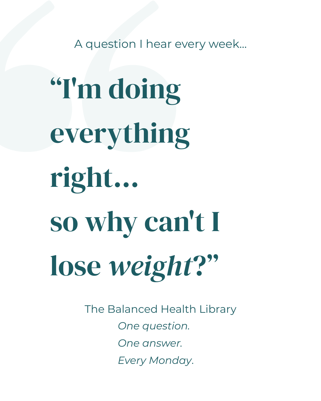 I'm Doing Everything Right...So Why Can't I Lose Weight?