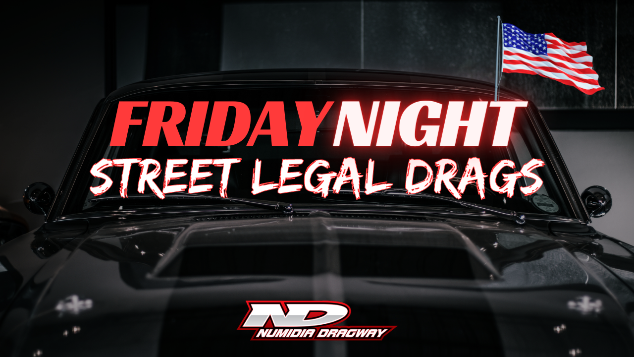 Friday Street Legal Drags