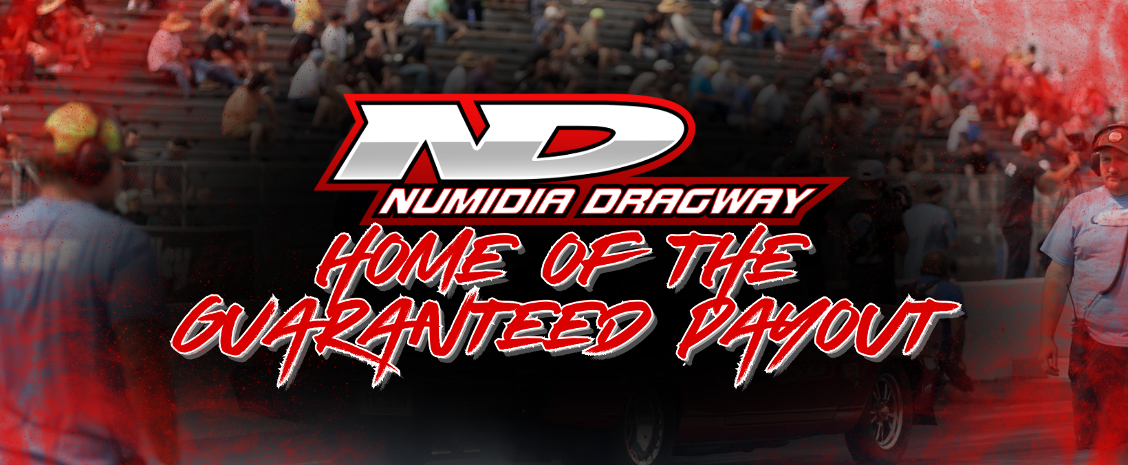 A promotional banner for Numidia Dragway featuring the text "Home of the Guaranteed Payout" over a background of many people sitting on bleachers at a drag racing event, with a red and black color theme.