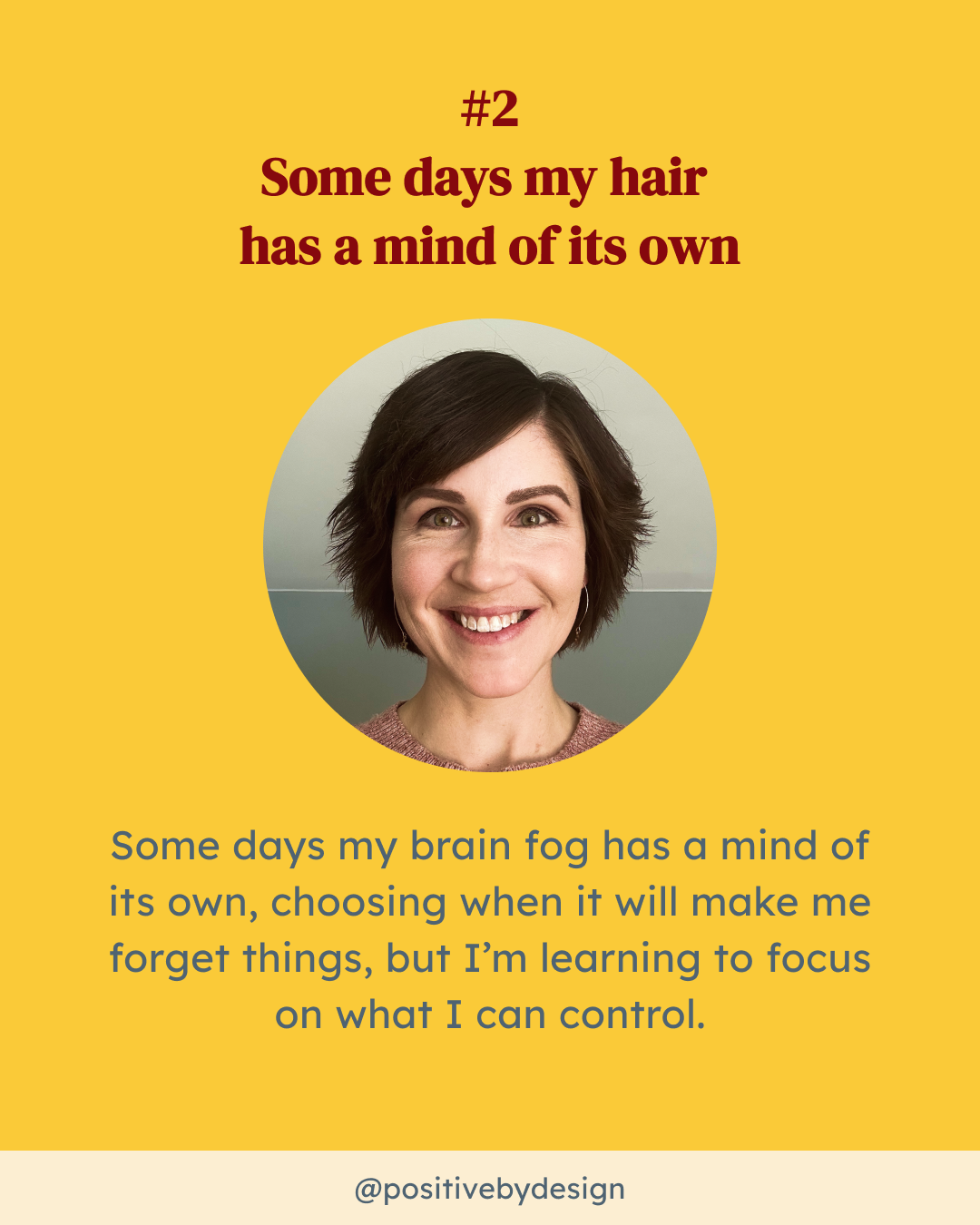 #2 - Some days my brain fog has a mind of its own, choosing when it will make me forget things, but I’m learning to focus on what I can control.