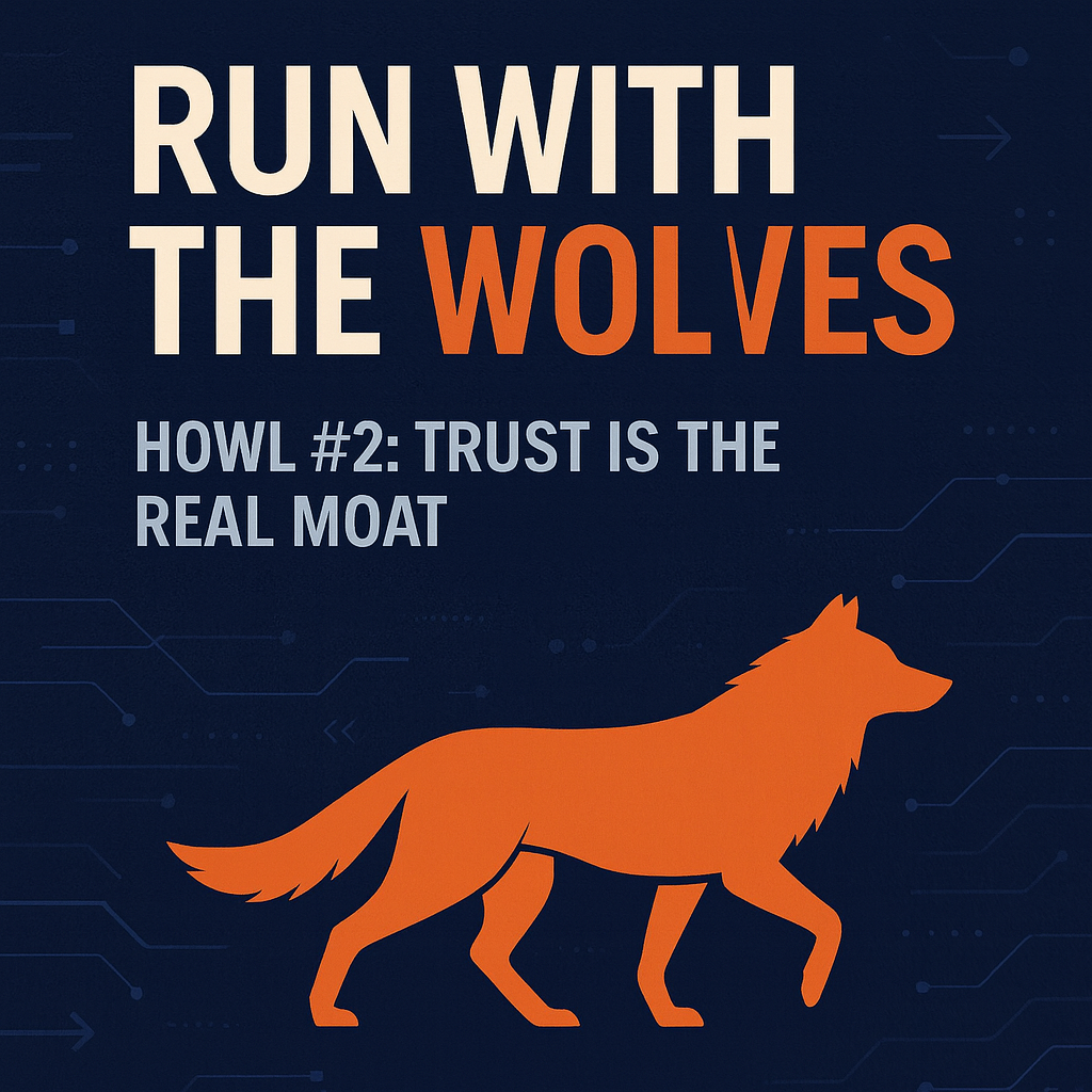 Howl #2: Trust Is the Real Moat