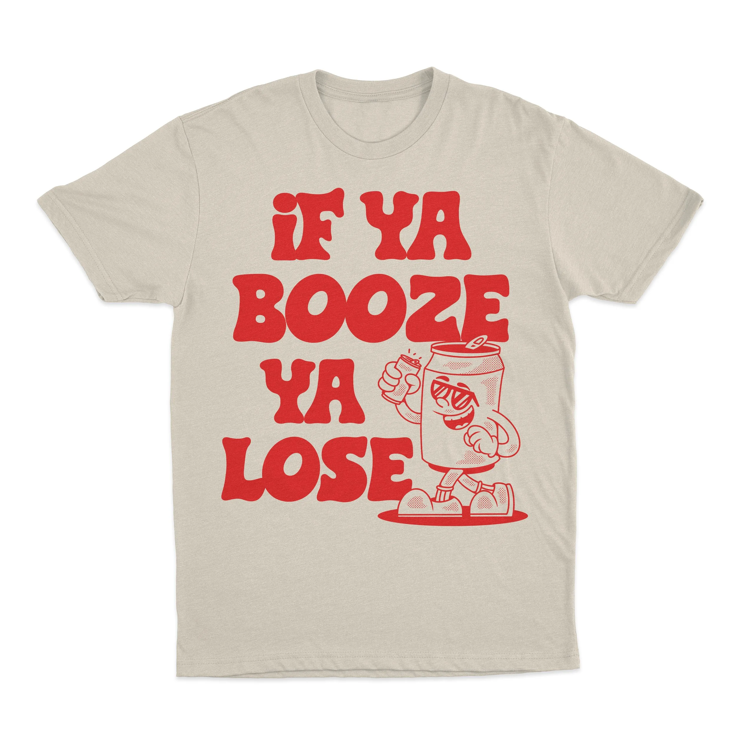 'If Ya Booze Ya Lose' T-Shirt