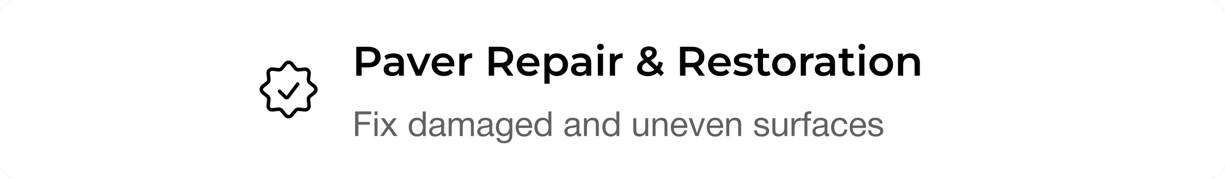 Paver Repair & Restoration text with checkmark icon, with the subtitle 'Fix damaged and uneven surfaces'