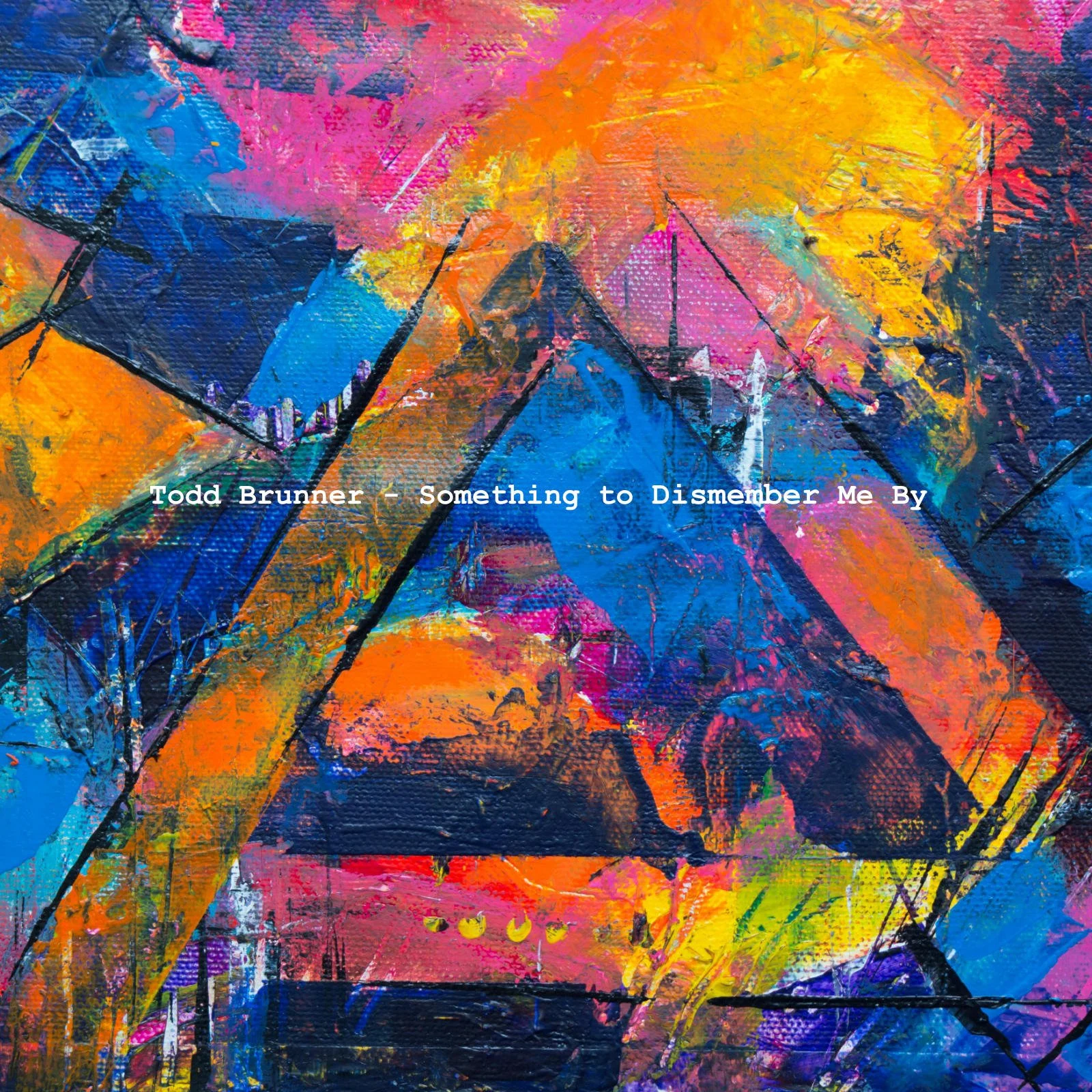 Todd Brunner - Something to Dismember Me By