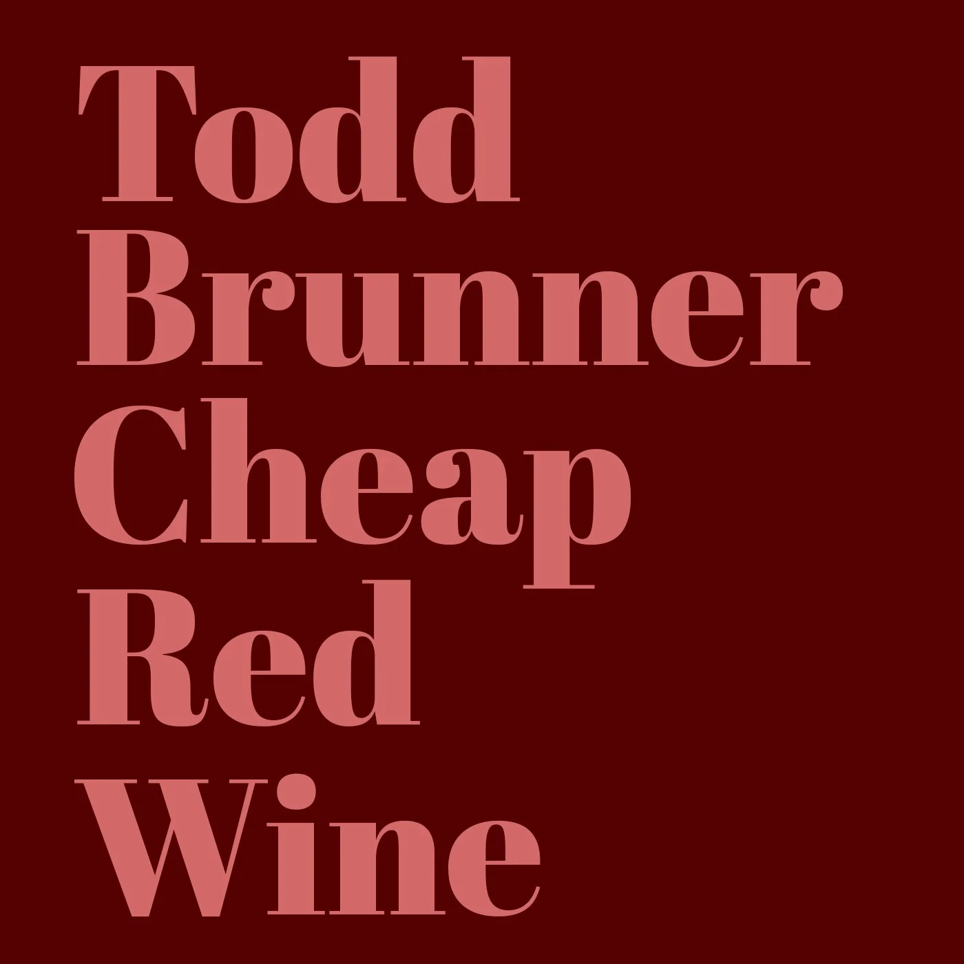 Todd Brunner - Cheap Red Wine