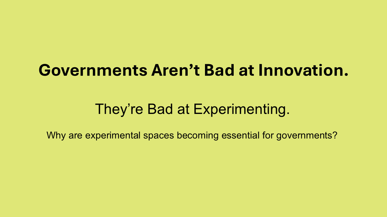 Governments Aren’t Bad at Innovation. They’re Bad at Experimenting.