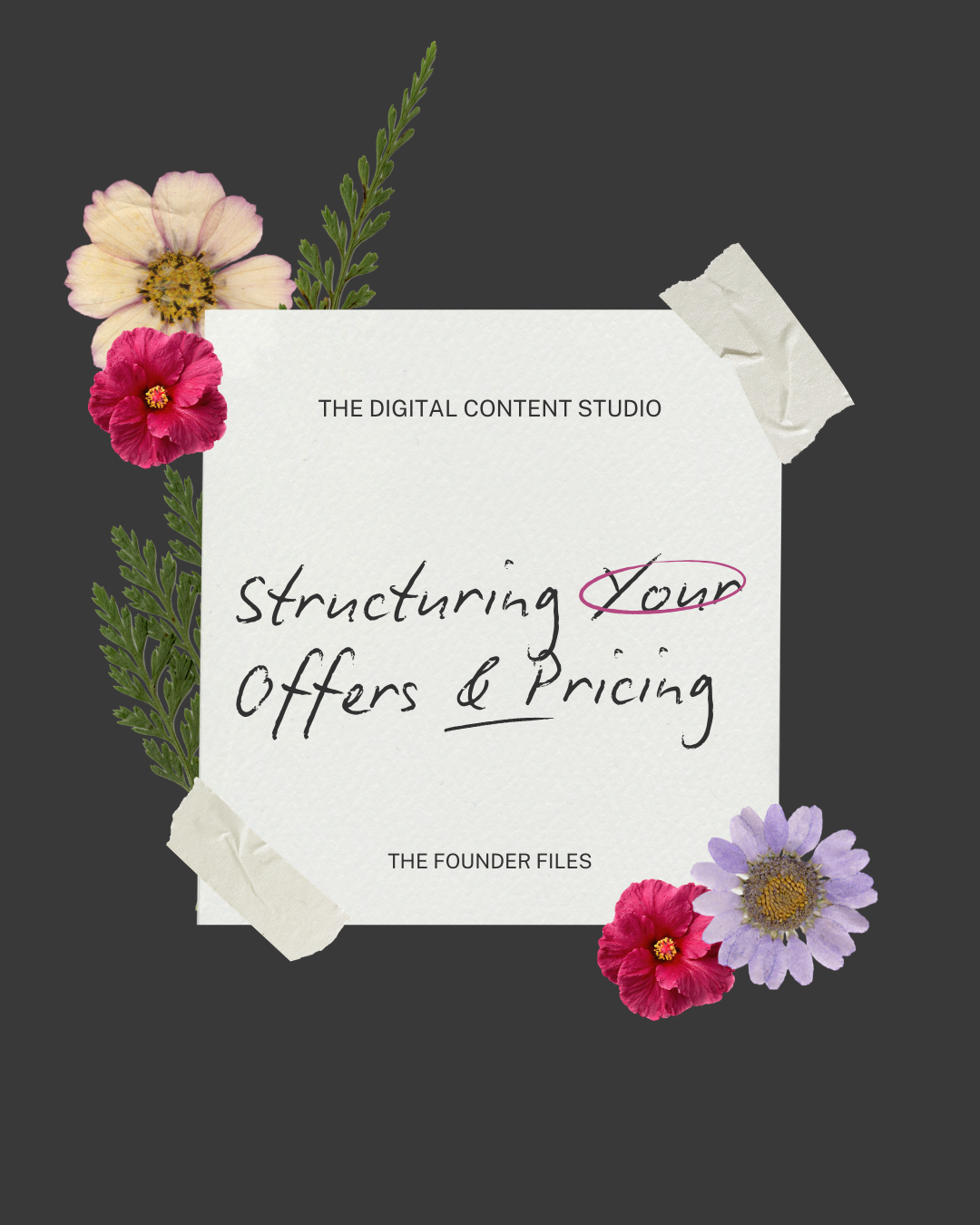 A handwritten note on white paper taped to a dark background with flowers around it, titled 'Structuring Your Offers & Pricing' by The Digital Content Studio and The Founder Files.