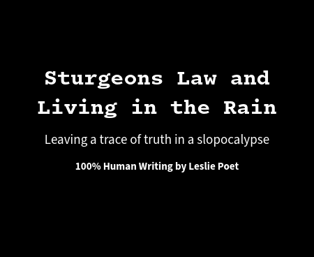 Sturgeon’s Law and living in the rain.