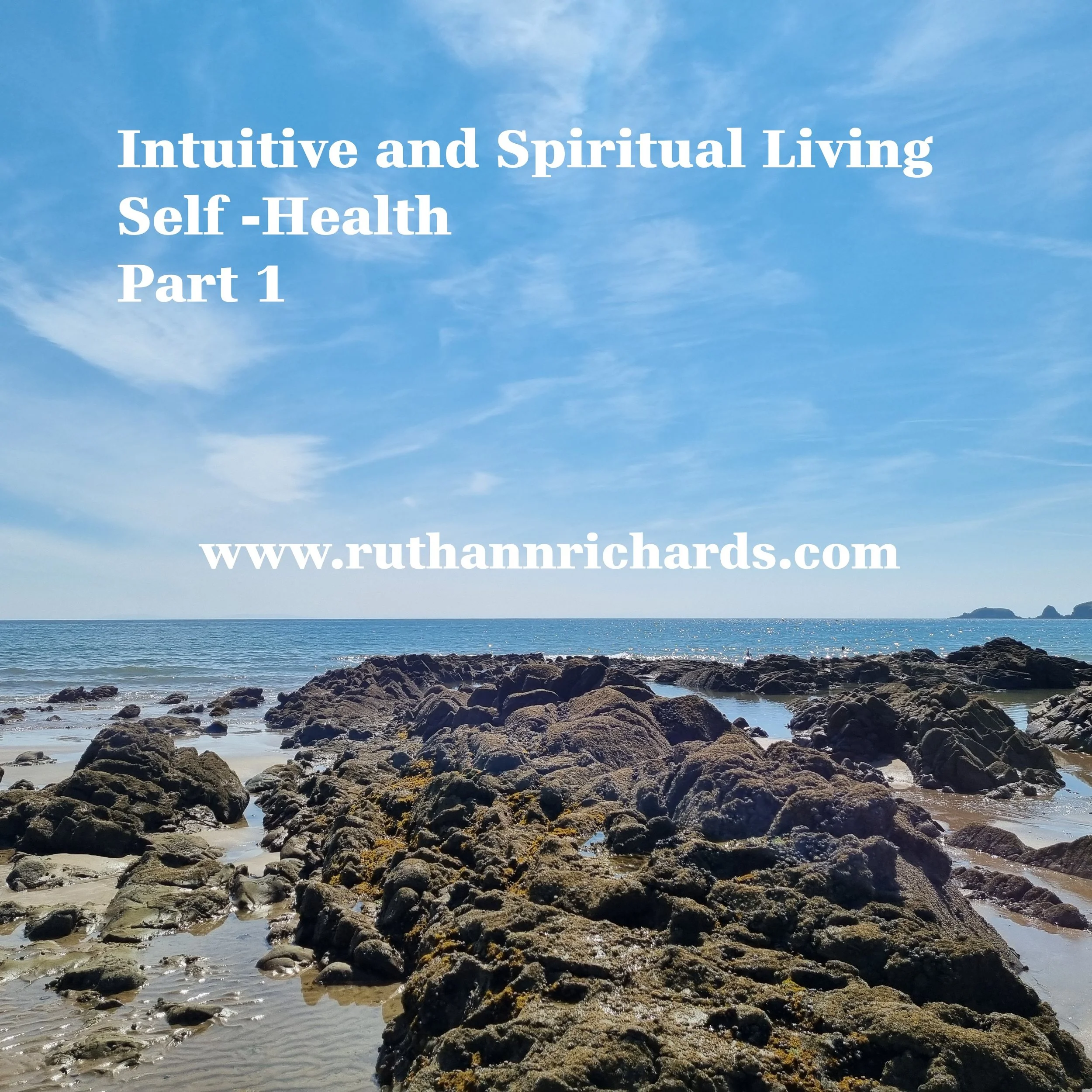 Intuitive and Spiritual Living: Self Health Part One